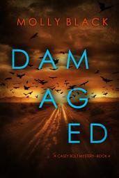 Icon image Damaged (A Casey Bolt FBI Suspense Thriller—Book Four)