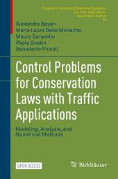 Icon image Control Problems for Conservation Laws with Traffic Applications: Modeling, Analysis, and Numerical Methods