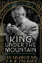 Icon image The King Under the Mountain: In Search of J. R. R. Tolkien