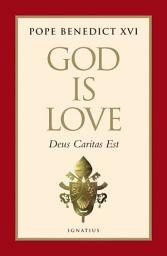 Icon image God Is Love: Deus Caritas Est