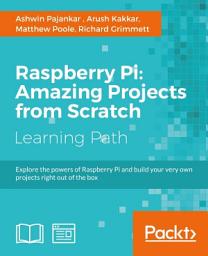 Icon image Raspberry Pi: Amazing Projects from Scratch