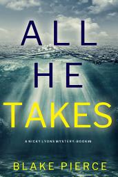 Icon image All He Takes (A Nicky Lyons FBI Suspense Thriller—Book 6)