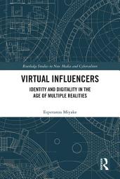 Icon image Virtual Influencers: Identity and Digitality in the Age of Multiple Realities