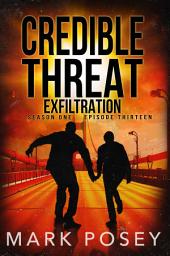 Icon image Exfiltration: Credible Threat Season One, Episode Thirteen