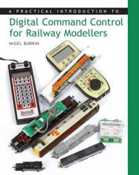 Icon image Practical Introduction to Digital Command Control for Railway Modellers