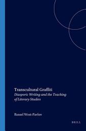 Icon image Transcultural Graffiti: Diasporic Writing and the Teaching of Literary Studies