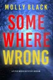 Icon image Somewhere Wrong (A Piper Woods FBI Suspense Thriller—Book Five)