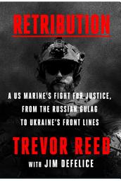 Icon image Retribution: A US Marine's Fight for Justice, from the Russian Gulag to Ukraine's Front Lines