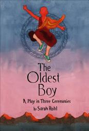 Icon image The Oldest Boy: A Play in Three Ceremonies