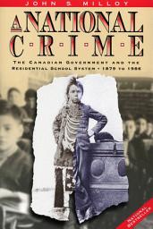 Icon image A National Crime: The Canadian Government and the Residential School System