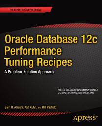 Icon image Oracle Database 12c Performance Tuning Recipes: A Problem-Solution Approach