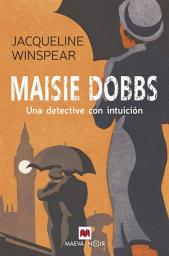 Icon image Maisie Dobbs (Serie Maisie Dobbs 1): Una detective con intuición
