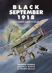 Icon image Black September 1918: WWI's Darkest Month in the Air