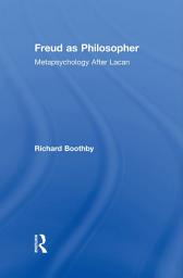 Icon image Freud as Philosopher: Metapsychology After Lacan