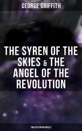 Icon image The Syren of the Skies & The Angel of the Revolution (Two Dystopian Novels)