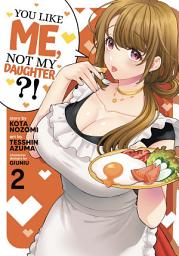 Icon image You Like Me, Not My Daughter?! (Manga)