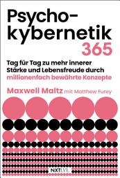 Icon image Psychokybernetik 365: Tag für Tag zu mehr innerer Stärke und Lebensfreude durch millionenfach bewährte Konzepte