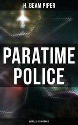 Icon image Paratime Police: Complete Sci-Fi Series: Police Operation, He Walked Around the Horses, Last Enemy, Temple Trouble, Genesis, Time Crime, Lord Kalvan of Otherwhen & Down Styphon
