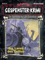Icon image Gespenster-Krimi 118: Die Lanze des Gellius