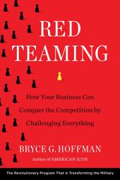 Icon image Red Teaming: How Your Business Can Conquer the Competition by Challenging Everything