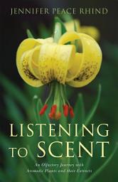 Icon image Listening to Scent: An Olfactory Journey with Aromatic Plants and Their Extracts