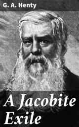 Icon image A Jacobite Exile: The Adventures of a Young Englishman in the Service of Charles the Twelfth of Sweden
