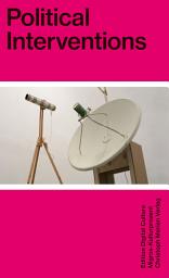 Icon image Political Interventions: Edition Digital Culture 1 / Christoph Wachter & Mathias Jud