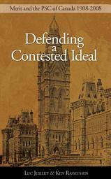 Icon image Defending a Contested Ideal: Merit and the Public Service Commission, 1908-2008