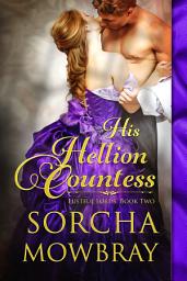Icon image His Hellion Countess: A Steamy Marriage or Ruin Historical Romance