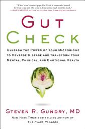 Icon image Gut Check: Unleash the Power of Your Microbiome to Reverse Disease and Transform Your Mental, Physical, and Emotional Health