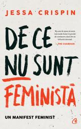 Icon image De ce nu sunt feministă: un manifest feminist