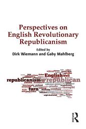 Icon image Perspectives on English Revolutionary Republicanism