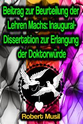Icon image Beitrag zur Beurteilung der Lehren Machs: Inaugural-Dissertation zur Erlangung der Doktorwürde