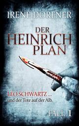 Icon image Der Heinrich-Plan: Leo Schwartz ... und der Tote auf der Alb