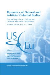 Icon image Dynamics of Natural and Artificial Celestial Bodies: Proceedings of the US/European Celestial Mechanics Workshop, held in Poznań, Poland, 3–7 July 2000