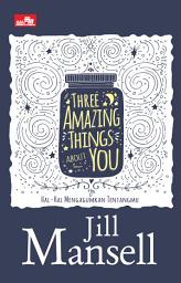 Icon image Three Amazing Things About You (Hal-hal Mengagumkan Tentangmu)