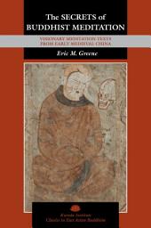 Icon image The Secrets of Buddhist Meditation: Visionary Meditation Texts from Early Medieval China