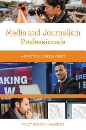 Icon image Media and Journalism Professionals: A Practical Career Guide