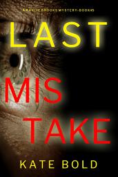 Icon image Last Mistake (A Kaylie Brooks Psychological Suspense Thriller—Book 5)