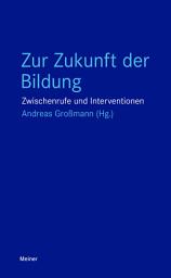 Icon image Zur Zukunft der Bildung: Zwischenrufe und Interventionen