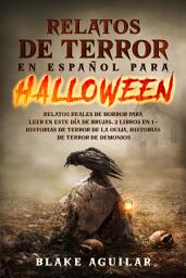 Icon image Relatos de Terror en Español para Halloween: Relatos Reales de Horror para Leer en este Día de Brujas. 2 libros en 1 - Historias de Terror de la Ouija, Historias de Terror de Demonios