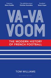 Icon image Va-Va-Voom: The Modern History of French Football