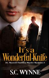 Icon image It's a Wonderful Knife: Dr. Maxwell Thornton Murder Mysteries Book 5