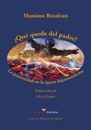 Icon image ¿Qué queda del padre?: La paternidad en la época hipermoderna