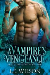 Icon image A Vampire's Vengeance: A Steamy, Enemies to Lovers, Fated Mates, Vampire Romance