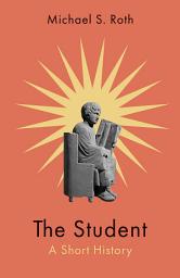 Icon image The Student: A Short History