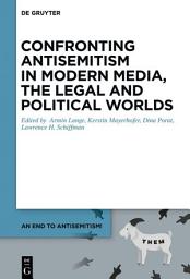 Icon image Confronting Antisemitism in Modern Media, the Legal and Political Worlds