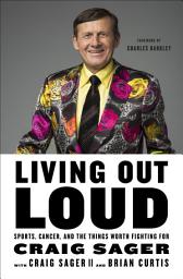 Icon image Living Out Loud: Sports, Cancer, and the Things Worth Fighting For