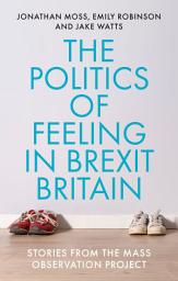 Icon image The politics of feeling in Brexit Britain: Stories from the Mass Observation Project