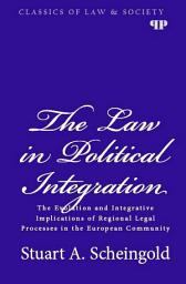 Icon image The Law in Political Integration: The Evolution and Integrative Implications of Regional Legal Processes in the European Community